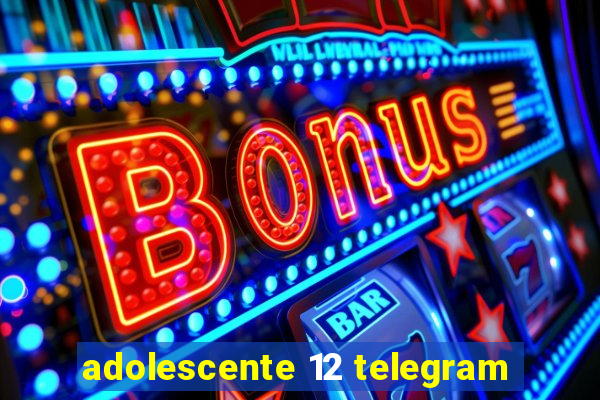 adolescente 12 telegram